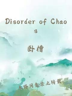 Disorder of Chaos